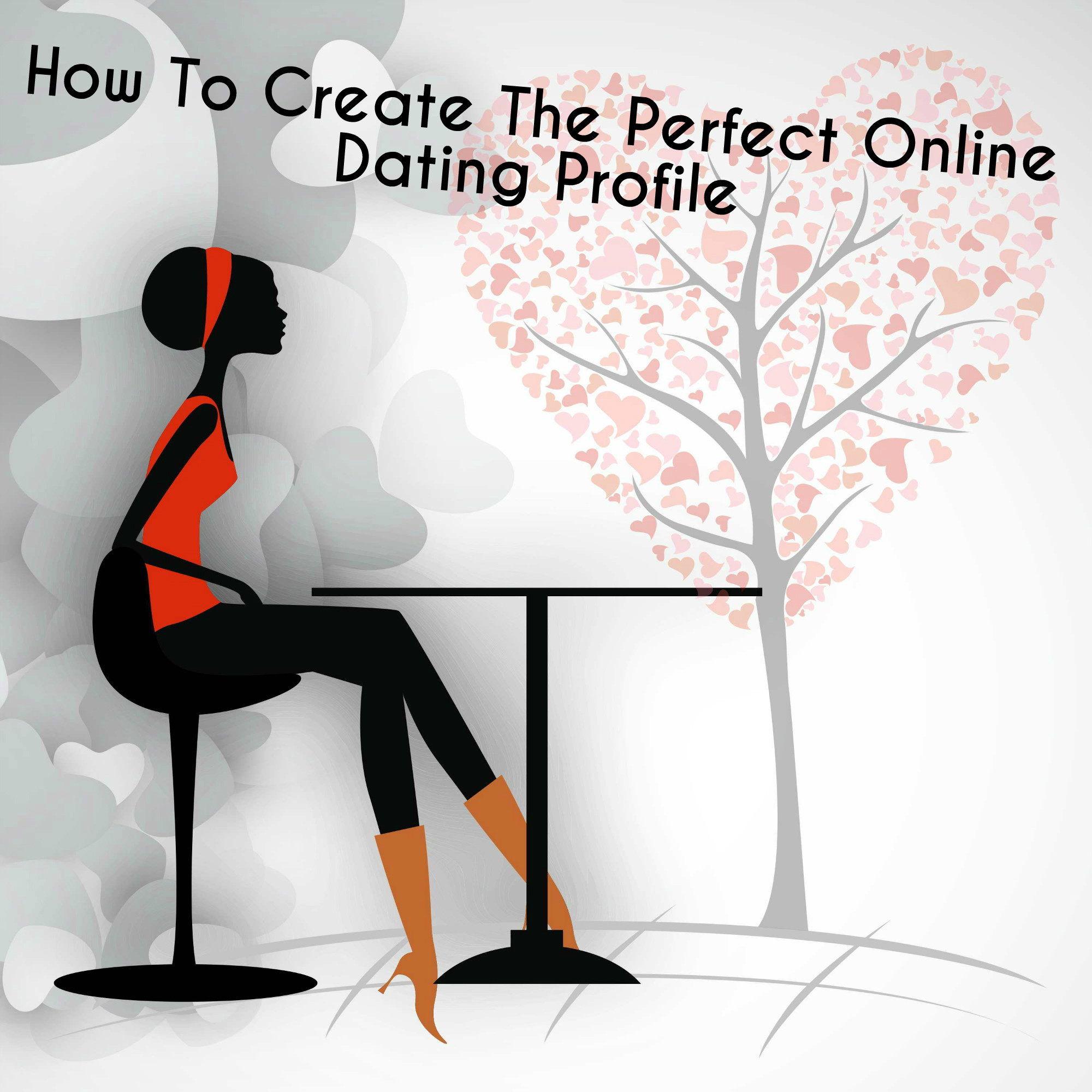 How To Create The Perfect Online Dating Profile